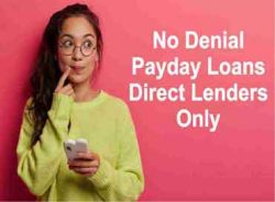 No Denial Payday Loans Direct Lenders Only