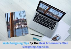 Web Designing Tips by the Best Ecommerce Web Designing Agencies