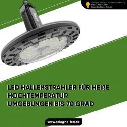 LED Hallenstrahler für heiße Hochtemperatur Umgebungen bis 70 Grad