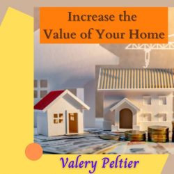 Valery Peltier – Increase the Value of Your Home