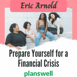 Eric Arnold- Prepare Yourself for a Personal Financial Crisis