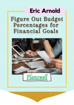 Planswell – Figure Out Budget Percentage to Achieve Your Financial Goals