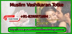 Muslim Vashikaran Totke /*\ Muslim Astrologer | Call Now +91-8290071694