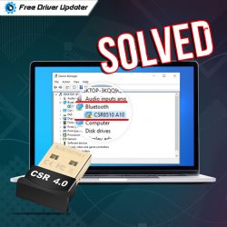 Fix CSR8510 A10 Driver Issues In Windows 10? {SOLVED}