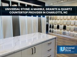 Universal Stone: A Marble, Granite & Quartz Countertop Provider in Charlotte, NC