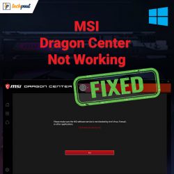 How to Fix MSI Dragon Center Not Working on Windows PC