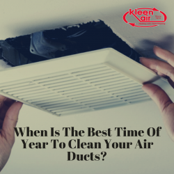 When Is The Best Time Of Year To Clean Your Air Ducts?