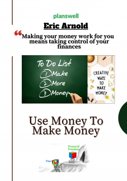 Eric Arnold – Use Money To Make Money