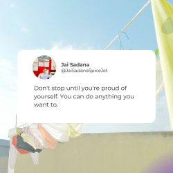 Jai Sadana SpiceJet believes you should not stop until you’re proud of yourself