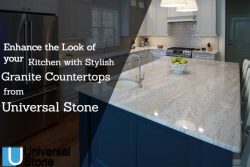 Enhance the Look of your Kitchen with Stylish Granite Countertops from Universal Stone