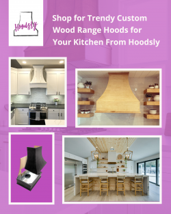 Shop for Trendy Custom Wood Range Hoods for Your Kitchen From Hoodsly