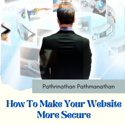 Pathrinathan Pathmanathan – How To Make Your Website More Secure