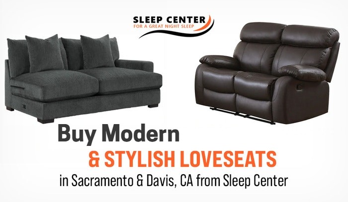 Buy Modern and Stylish Loveseats from Sleep Center in Sacramento & Davis, CA