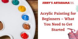 Tips to Get Started: A Beginners’ Guide to Painting with Acrylics – Jerry’s Artarama