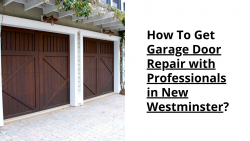 How To Get Garage Door Repair with Professionals in New Westminster?