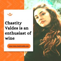 Chastity Valdes is an enthusiast of wine