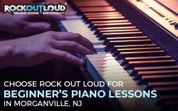 Choose Rock Out Loud For Beginners’ Piano Lessons in Morganville, NJ