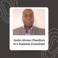 Andre Alonzo Chambers Is A Business Consultant