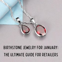 Birthstone Jewelry for January – The Ultimate Guide for Retailers