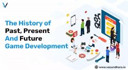 The History Of Game Development: Past, Present And Future