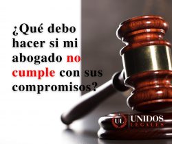 ¿Qué hacer cuando su abogado no cumple con sus compromisos?