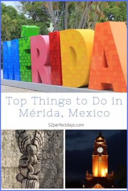 Travel Guide: Top Things to Do in Mérida, Mexico – 52 Perfect Days