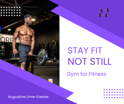 Augustine Ume-Ezeoke | Stay Fit Not Still