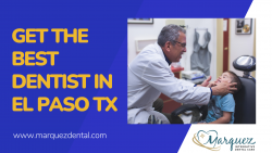 Get the Best Dentist in El Paso TX