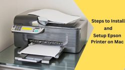 Steps to Install and Setup Epson Printer on Mac