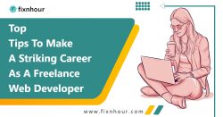 Top Tips to make a Striking Career as a Freelance Web Developer