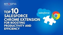 Top 10 Must-Have Salesforce Chrome Extensions