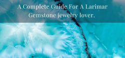 A Complete Guide For A Larimar Gemstone jewelry lover