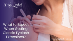 What to Expect When Getting Classic Eyelash Extensions? – Wisp Lashes