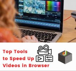 ?What Are The Top Tools to Speed Up Video in Browser