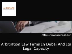 Arbitration Law Firms In Dubai And Its Legal Capacity