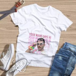 Julien Solomita T-shirt Your Mans Says Hi T-shirt $15.95