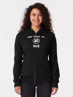 Homiesexual Zipped Hoodie, I Am Not Homosexual I am Homisexual Zipped Hoodie $45.95