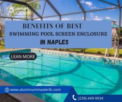 Benefits of Best Swimming Pool Screen Enclosure in Naples