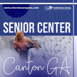 Get the best senior center Canton GA, with Cherokee Angel Senior Care and Training Center!