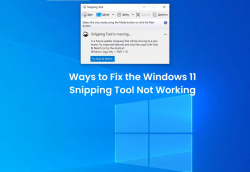 Ways to Fix the Windows 11 Snipping Tool Not Working