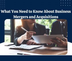 What You Need To Know About Business Mergers And Acquisitions