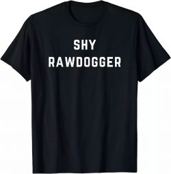 Classic Black T-shirt, Shy Rawdogger T-Shirt $15.95