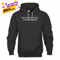 Professional Rawdogger Hoodie, Professional Rawdogger Pullover Hoodie $32.9