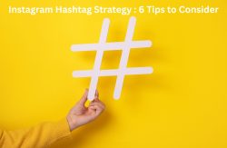 Instagram Hashtag Strategy : 6 Tips to Consider