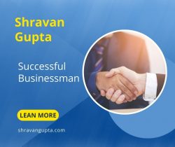 Shravan Gupta is a Successful Businessman