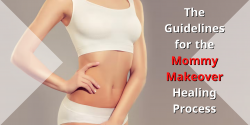 The Guidelines for the Mommy Makeover Healing Process