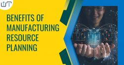 Top Benefits of Manufacturing Resource Planning