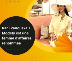 Rani Vanouska T. Modely est une femme d’affaires renommée