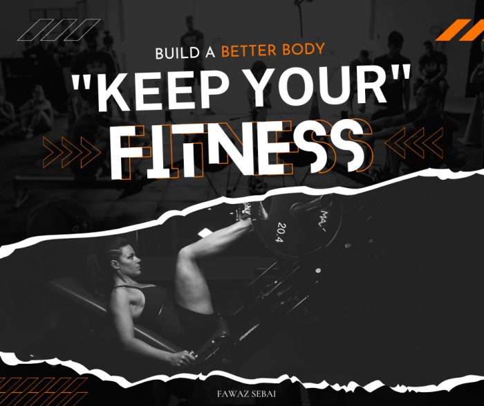 Build A Better Body Keep Your Fitness | Fawaz Sebai
