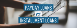 PAYDAY LOANS VS. INSTALLMENT LOANS: COMPLETE GUIDE:- REAL PDL HELP